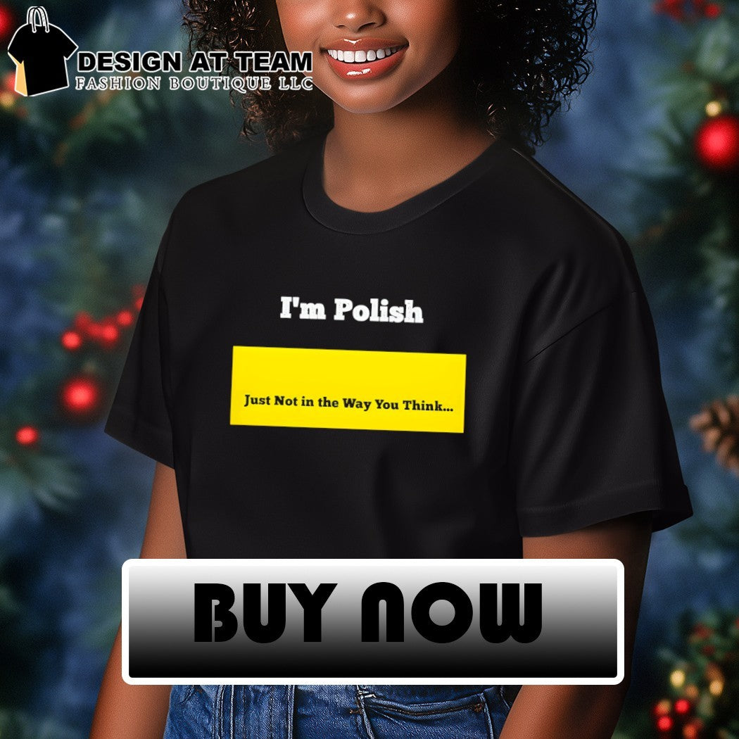 I’m polish just not in the way you think 2026 shirt