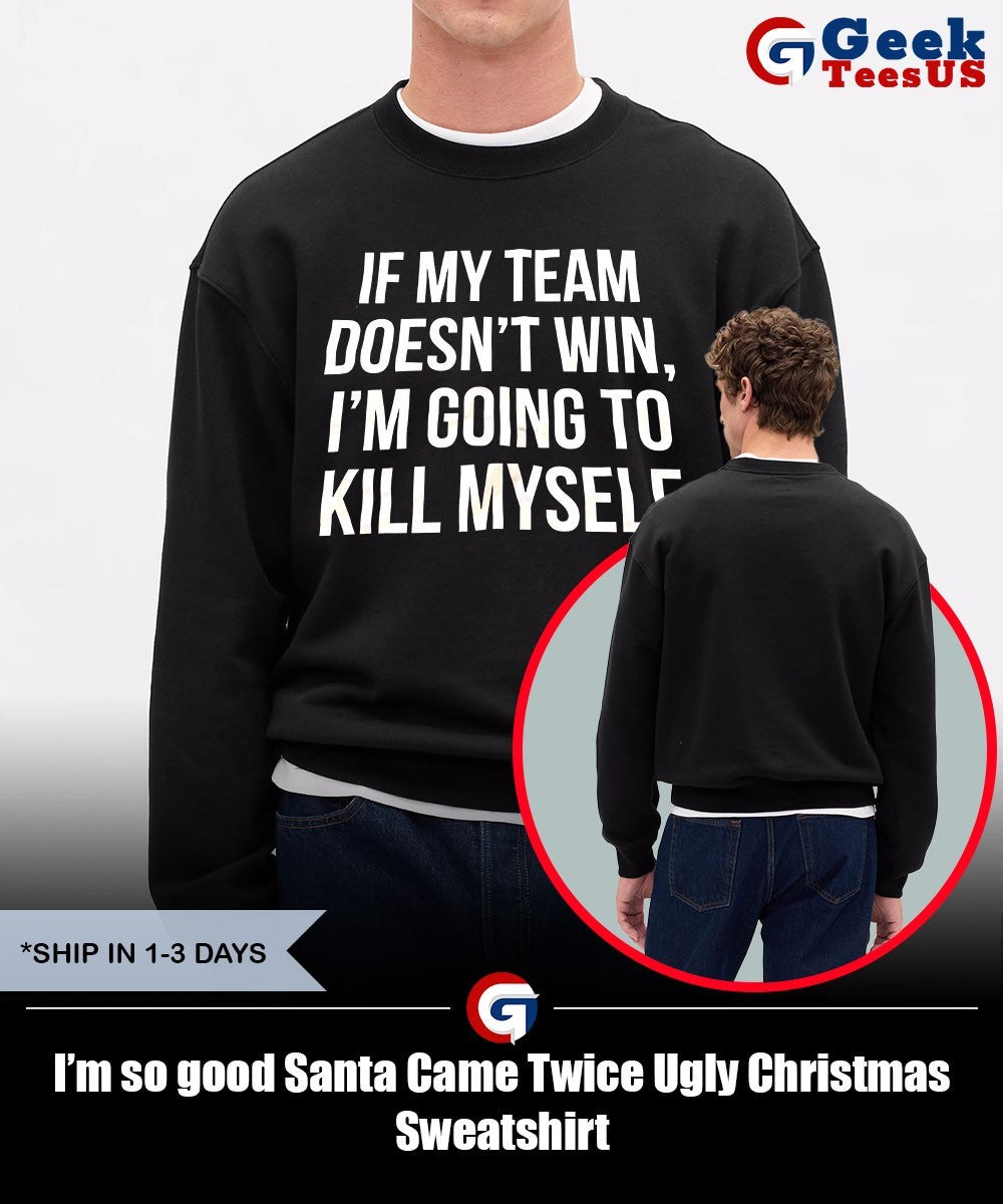 I’m so good Santa Came Twice Ugly Christmas shirt