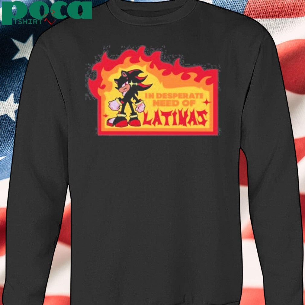 In Desperate Need Of Latinas shirt