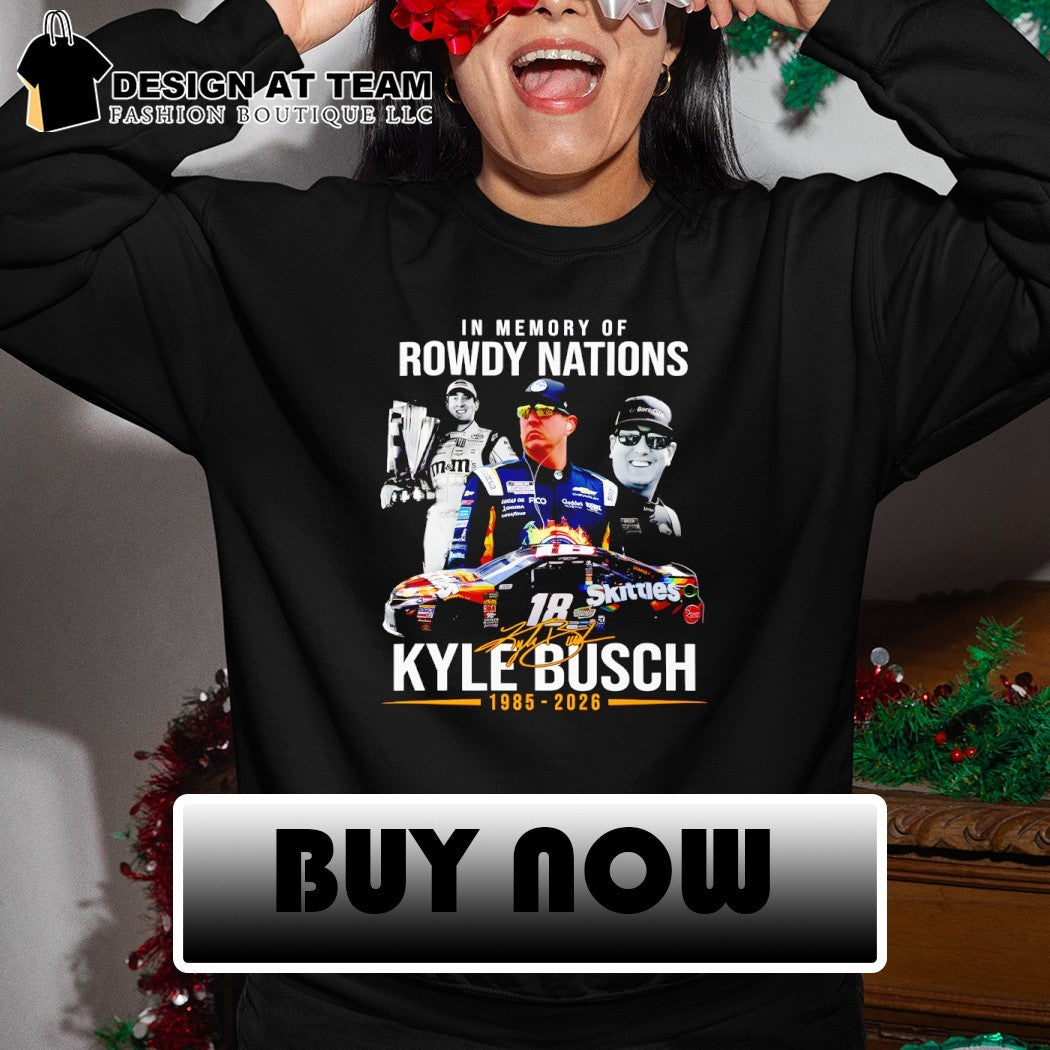 In memory of Kyle Busch 1985-2026 18 Rowdy nations signature t-shirt