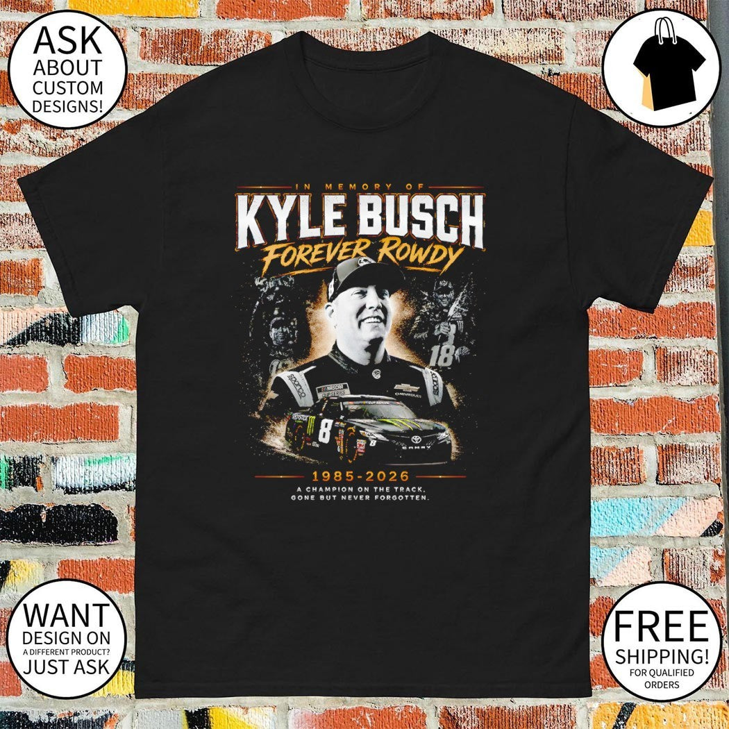 In memory of Kyle Busch Chevrolet Camaro Forever Rowdy 2026 shirt