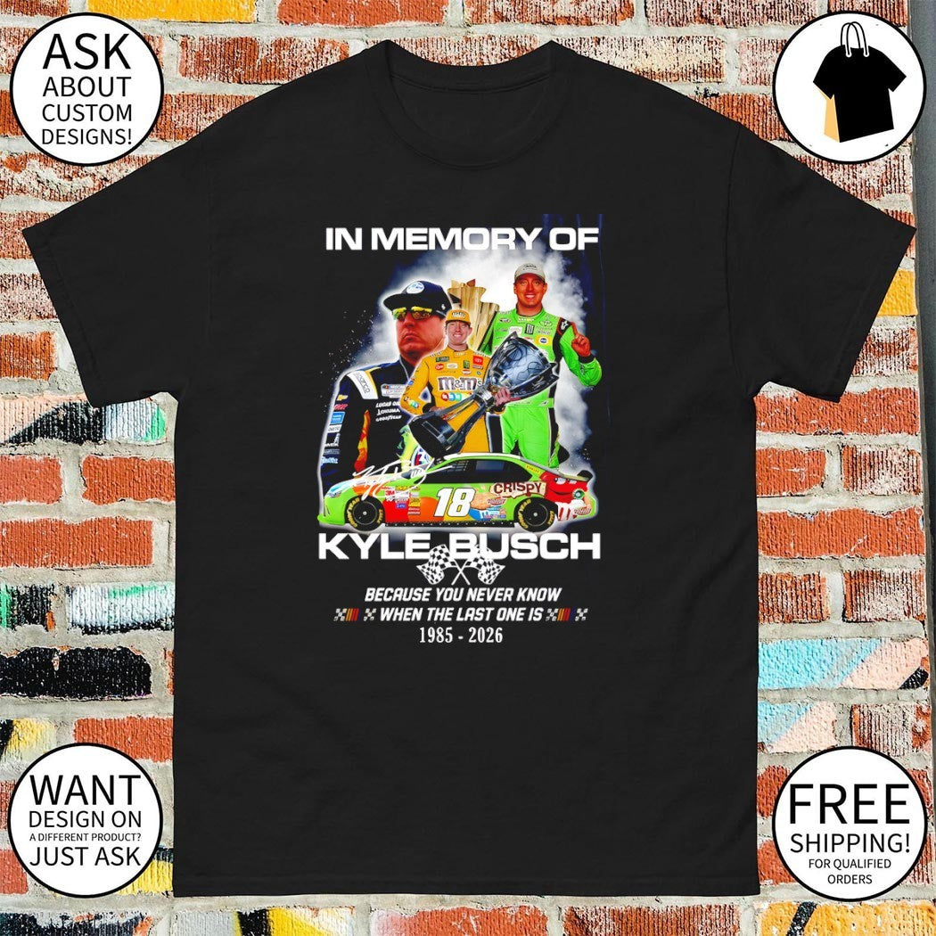 In memory of Kyle Busch Rowdy Nascar Legend Memorial 1985-2026 shirt