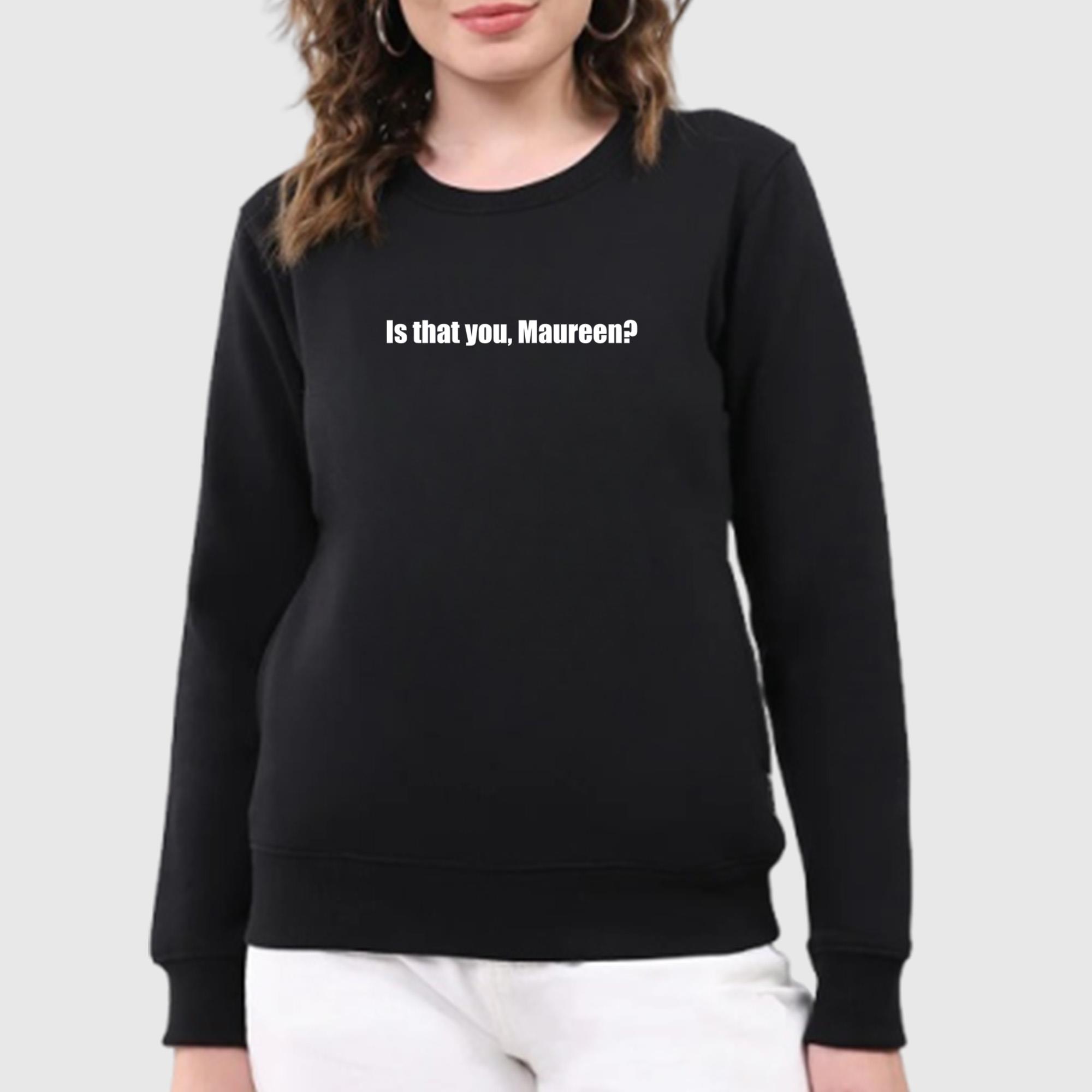 Is That You Maureen Shirt