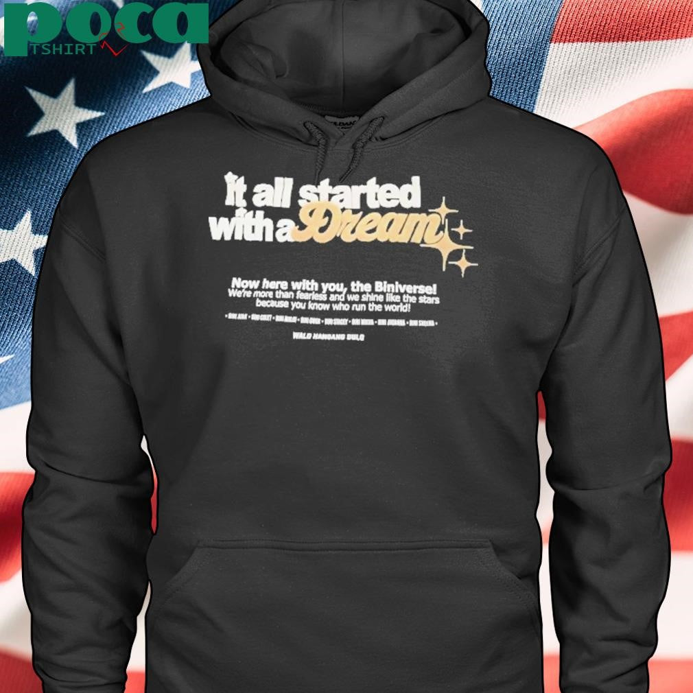 It All Started With A Dream Now Here With You The Universe Shirt