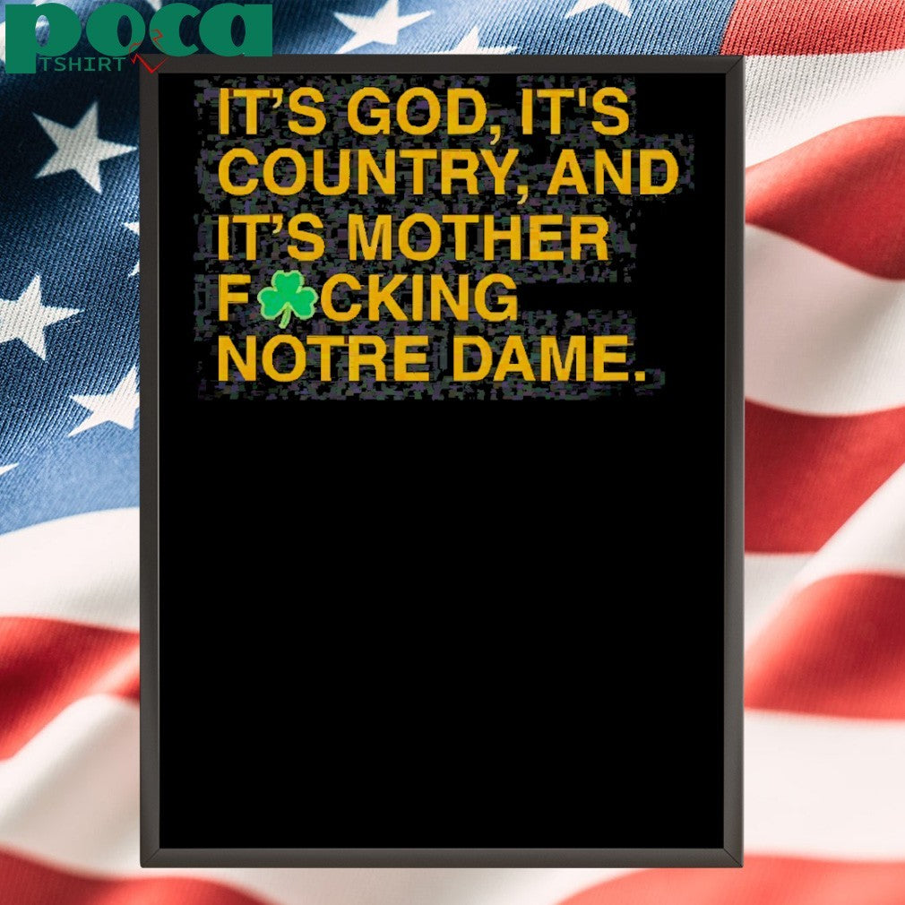 It’s God, It’s Country, And It’s Mother Focking Notre Dame Shirt