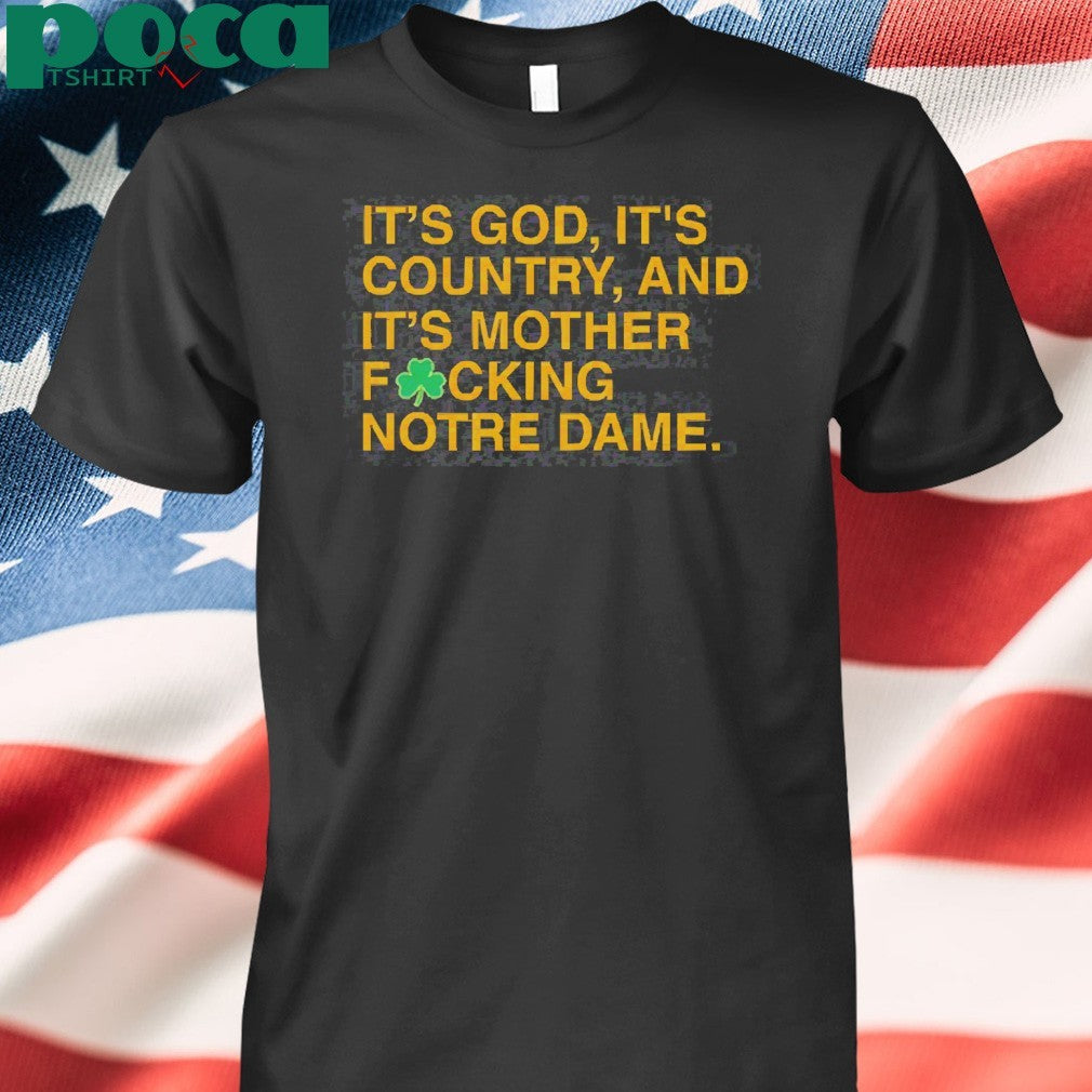 It’s God, It’s Country, And It’s Mother Focking Notre Dame Shirt