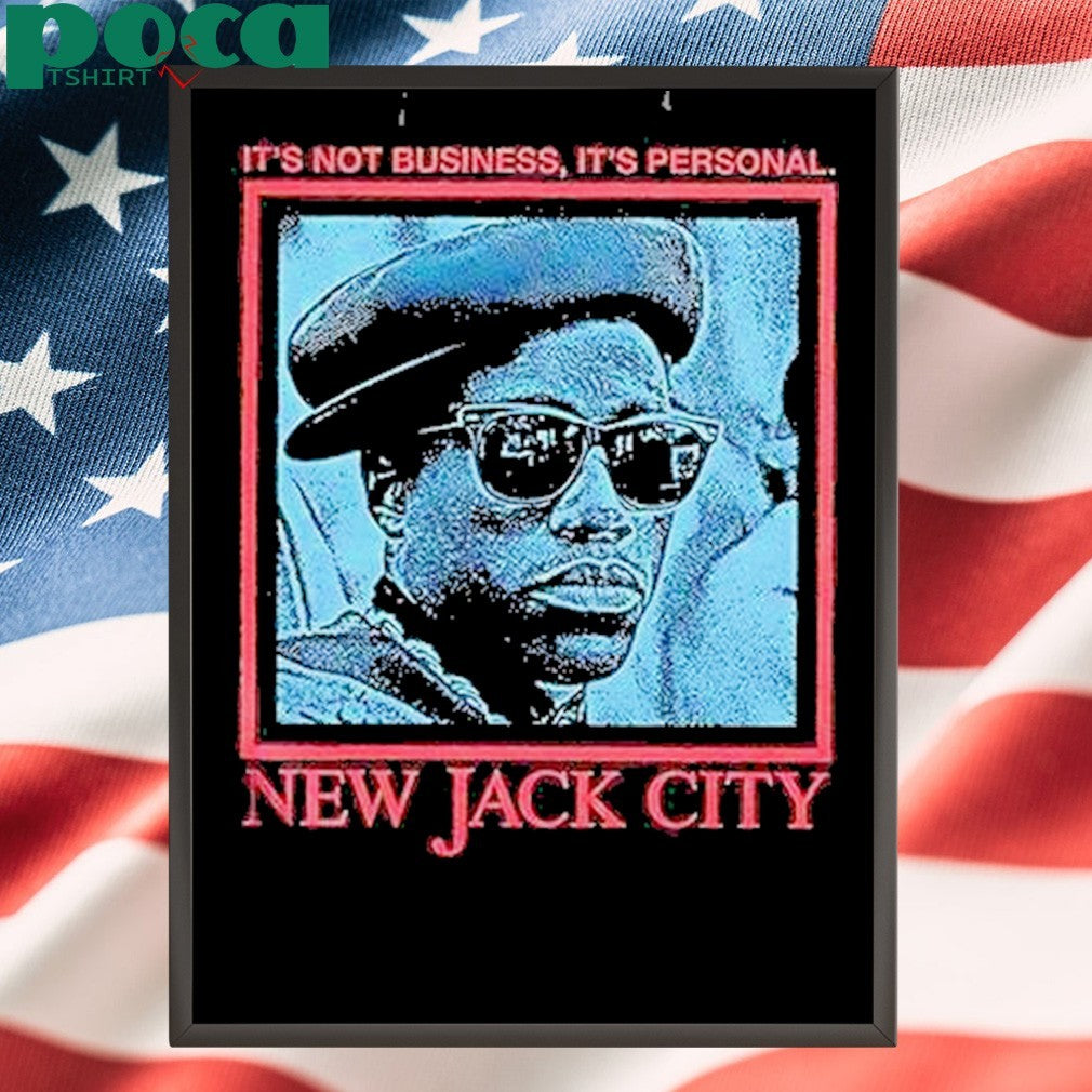 Its Not Business Its Personal New Jack City Shirt