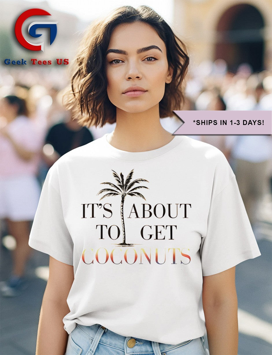It’s about to get coconuts shirt