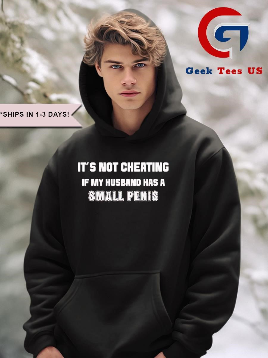 It’s not cheating if my husband has a small penis T-shirt
