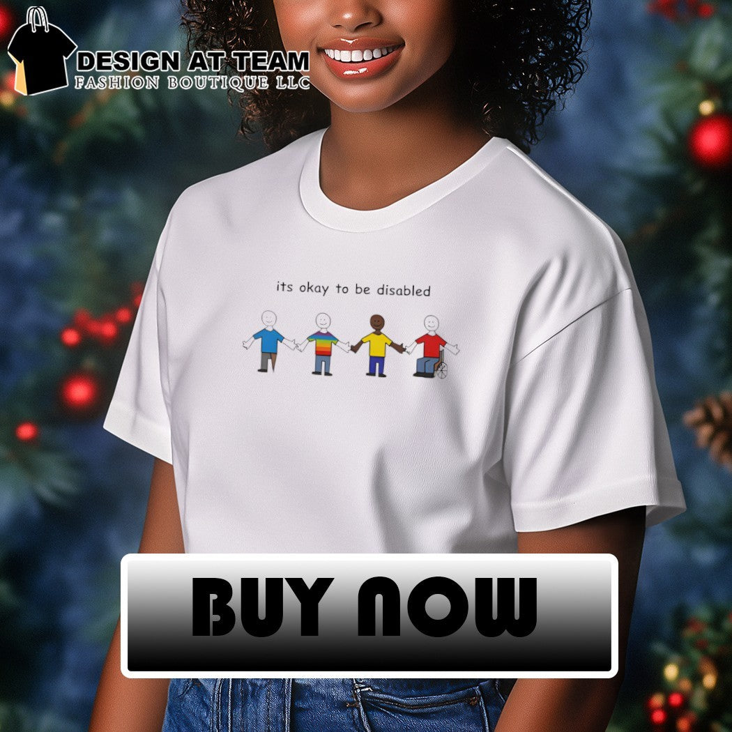 It’s okay to be disabled shirt
