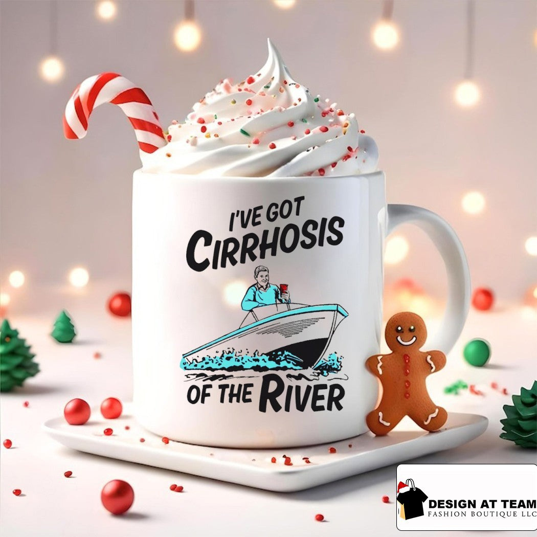 I’ve Got Cirrhosis Of The River shirt