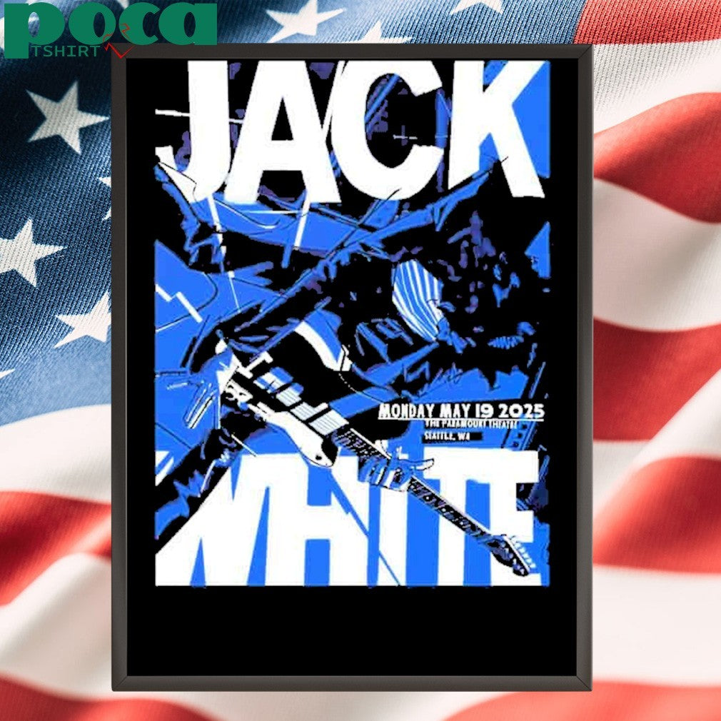 Jack White Merch Poster For Show In Seattle WA At The Paramount Theatre On May 19 2025 shirt