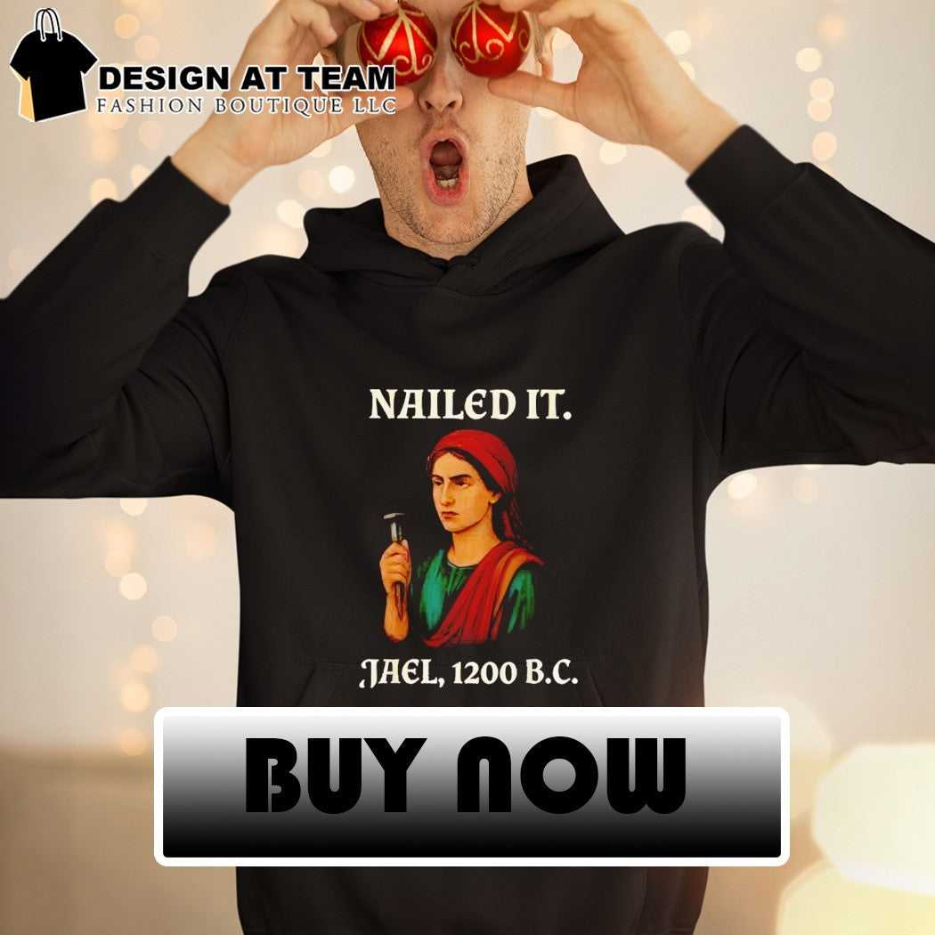 Jael nailed it 1200 BC shirt