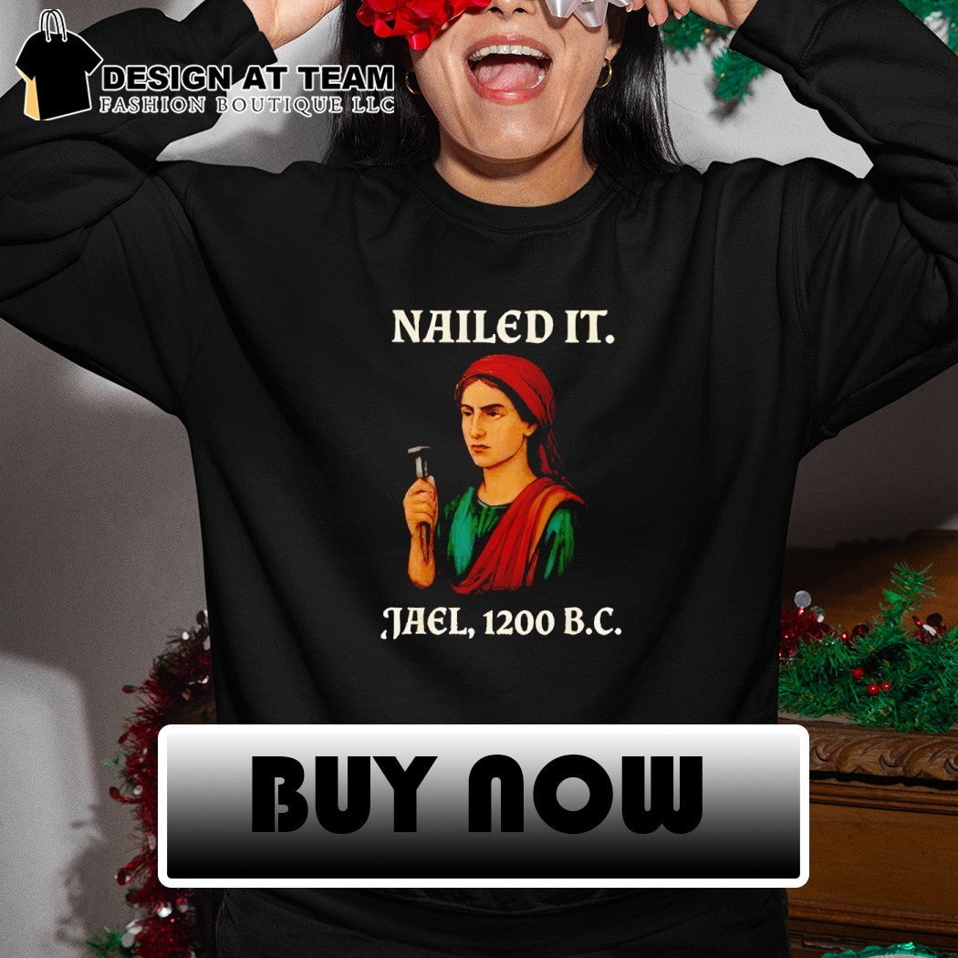 Jael nailed it 1200 BC shirt