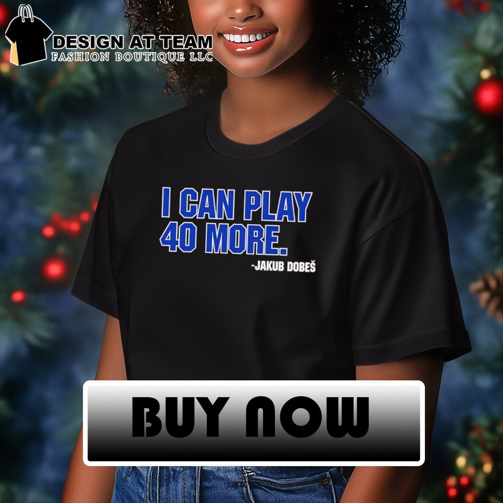 Jakub Dobes Montreal Canadiens Hockey I Can Play 40 More NHL shirt