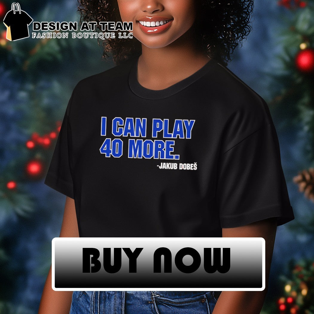 Jakub Dobes Montreal Canadiens Hockey I Can Play 40 More NHL shirt