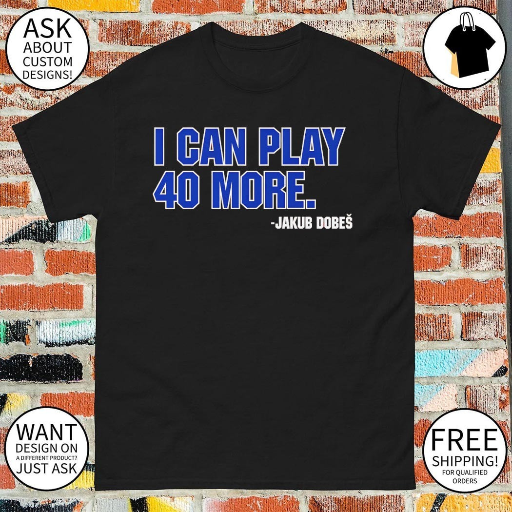 Jakub Dobes Montreal Canadiens Hockey I Can Play 40 More NHL shirt