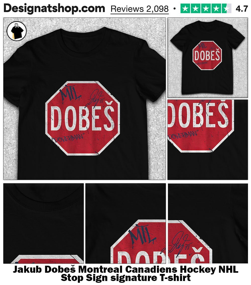Jakub Dobeš Montreal Canadiens Hockey NHL Stop Sign signature shirt