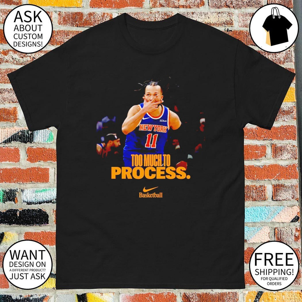 Jalen Brunson to much to process Knicks NBA Playoffs shirt