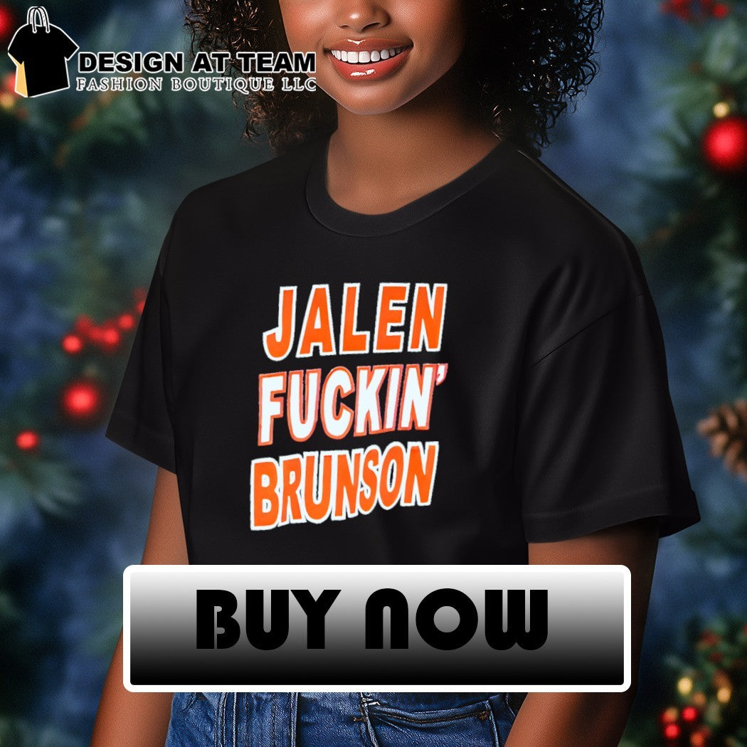 Jalen Fuckin’ Brunson Knicks fan shirt