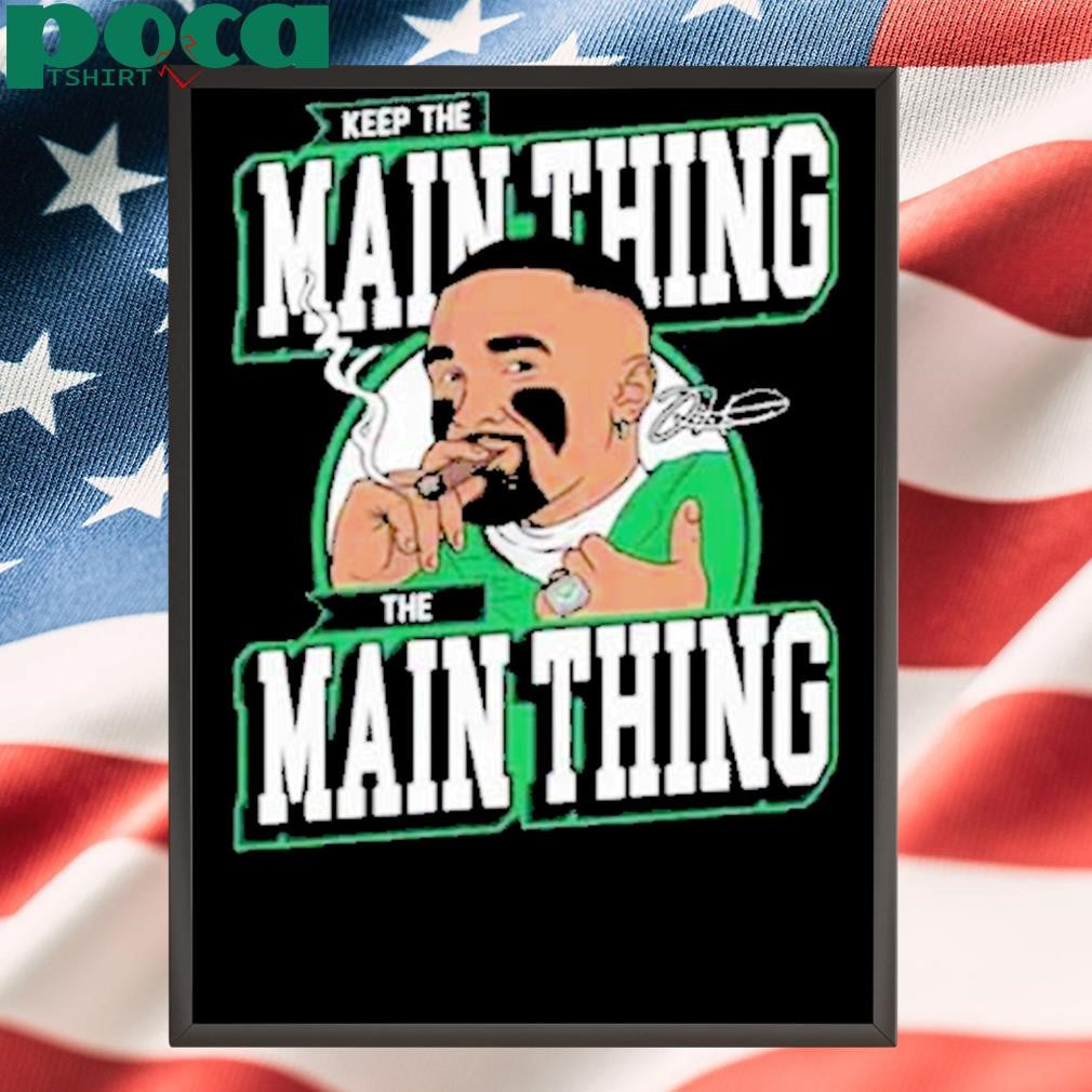 Jalen Hurts Keep The Main Thing The Main Thing Shirt