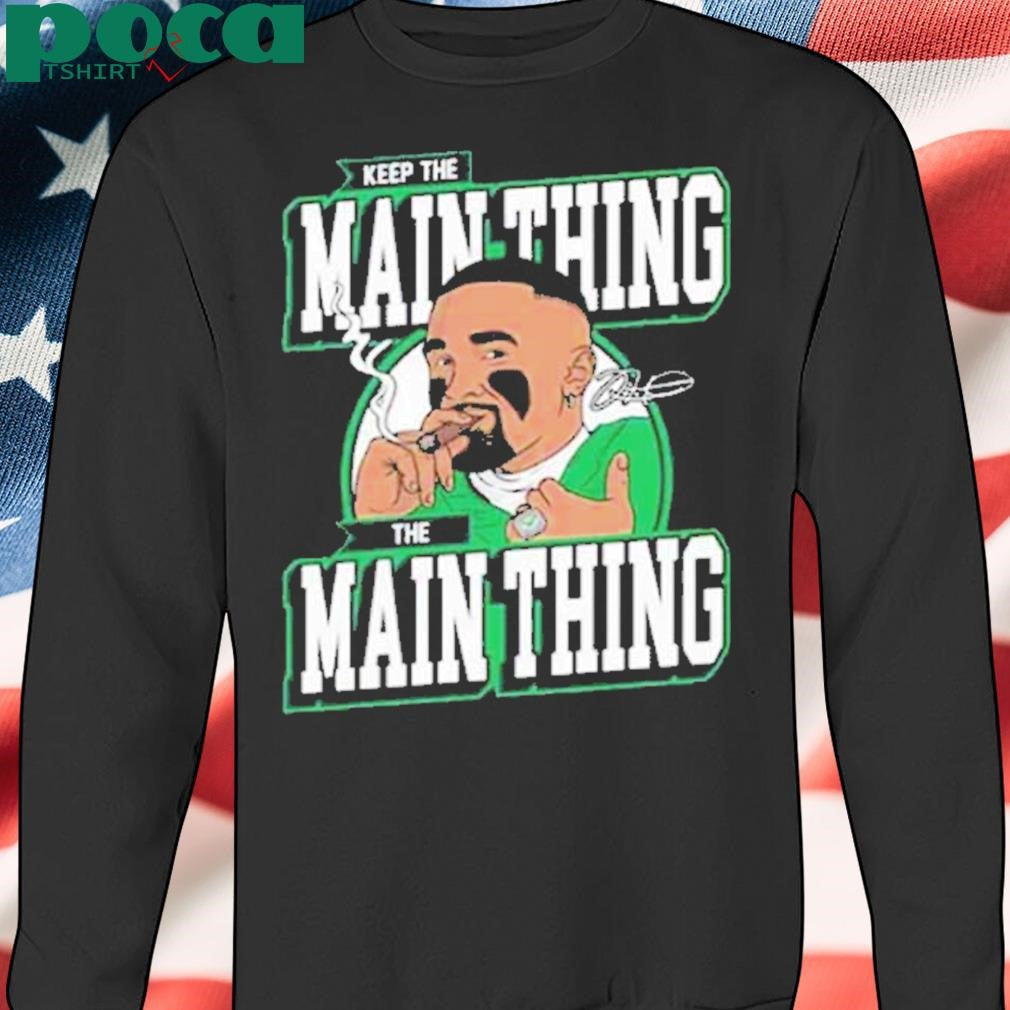 Jalen Hurts Keep The Main Thing The Main Thing Shirt