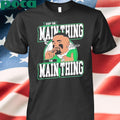 Jalen Hurts Keep The Main Thing The Main Thing Shirt