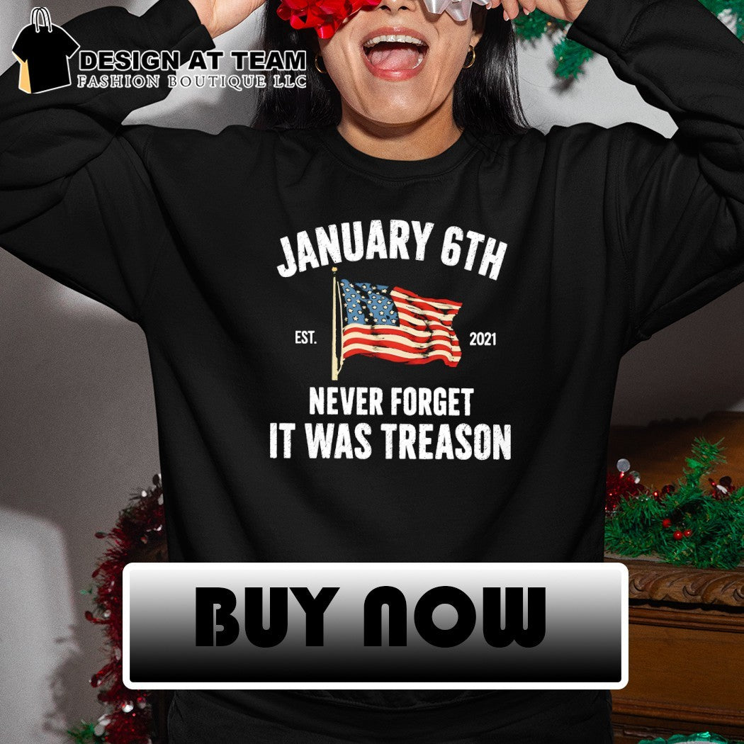 January 6th Never Forget It Was Treason American flag est 2021 shirt