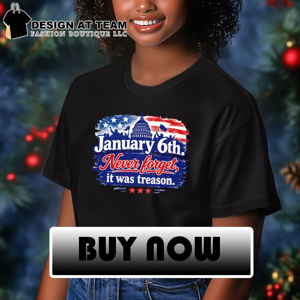 January 6th Never forget it was treason America flag shirt
