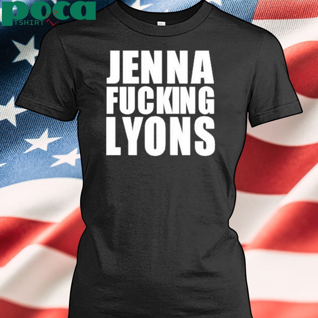 Jenna Fucking Lyons Shirt
