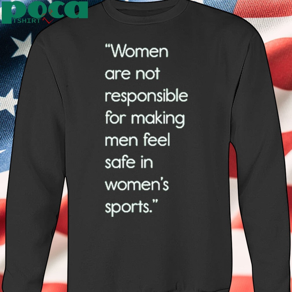 Jennifer Sey Women Are Not Responsible For Making Men Feel Safe In Women’s Sports Shirt