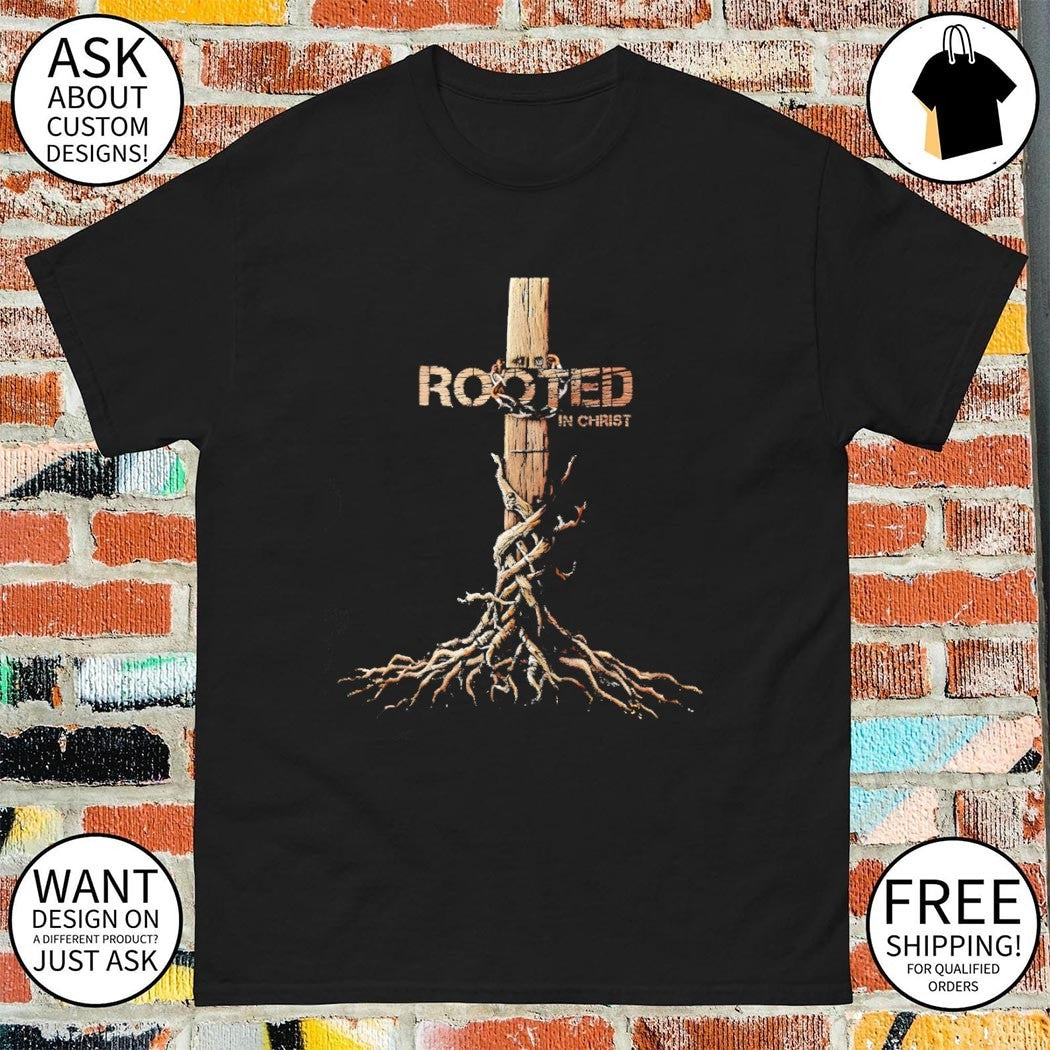 Jesus Rooted in Christ shirt