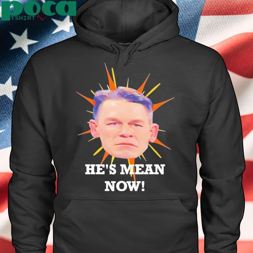 John Cena Head Hes Mean Now Shirt