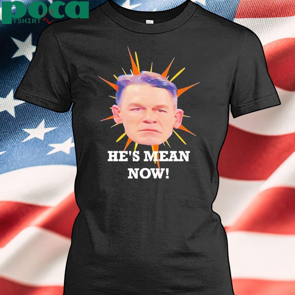 John Cena Head Hes Mean Now Shirt