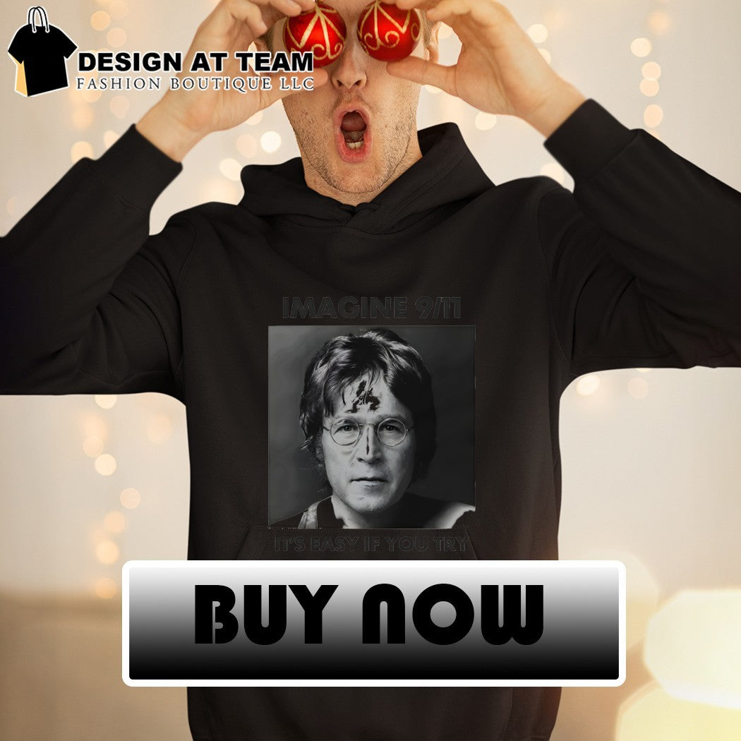 John Lennon imagine 9 11 it’s easy if you try shirt