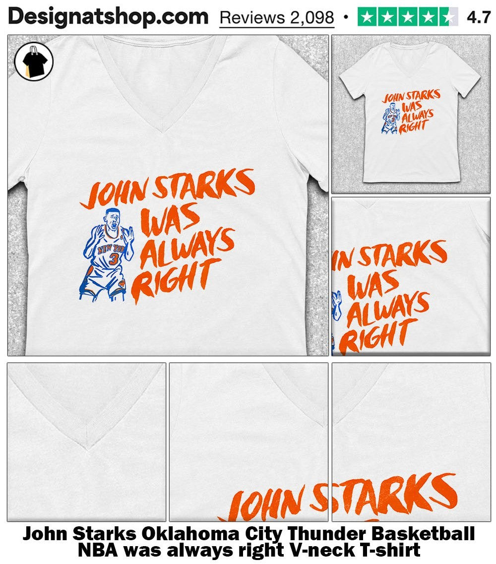 John Starks Oklahoma City Thunder Basketball NBA was always right shirt