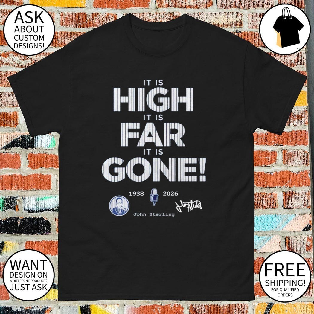 John Sterling It is high it is far it is gone 1938-2026 shirt