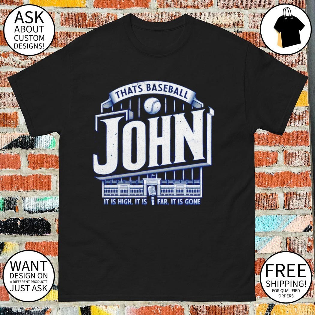 John Sterling New York Yankees 35 years that’s baseball it is high it is far shirt