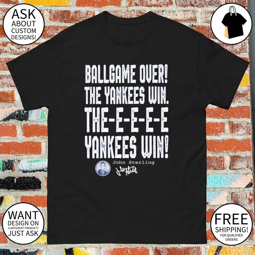 John Sterling quote ballgame over the Yankees win shirt