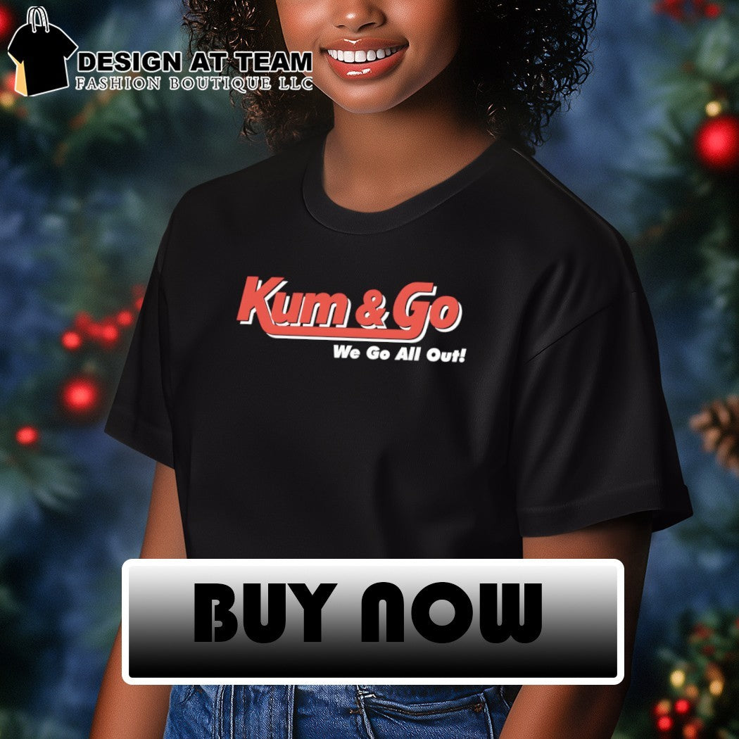 Johnny Knoxville Kum and Go we go all out shirt