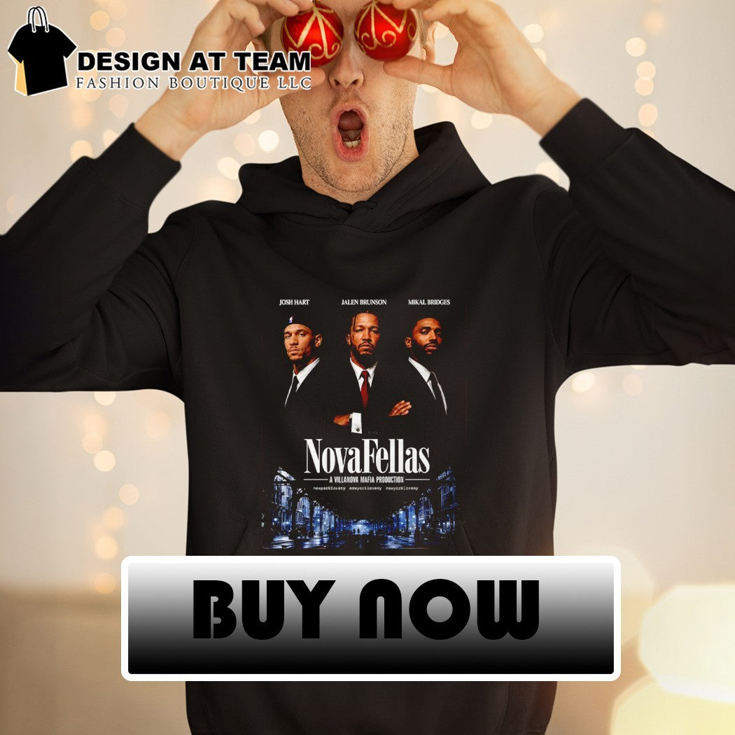Josh Hart Jalen Brunson Mikal Bridges NovaFellas a Villanova Mafia Production shirt