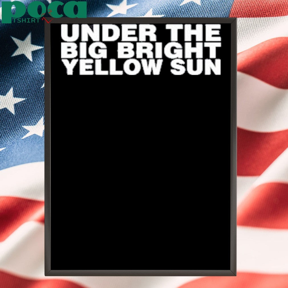 Jual Beberapa Kolpri Under The Big Bright Yellow Sun Tee Shirt