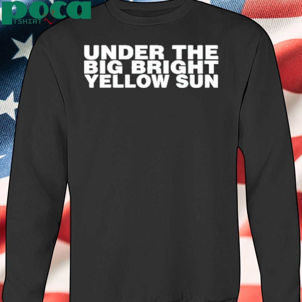 Jual Beberapa Kolpri Under The Big Bright Yellow Sun Tee Shirt