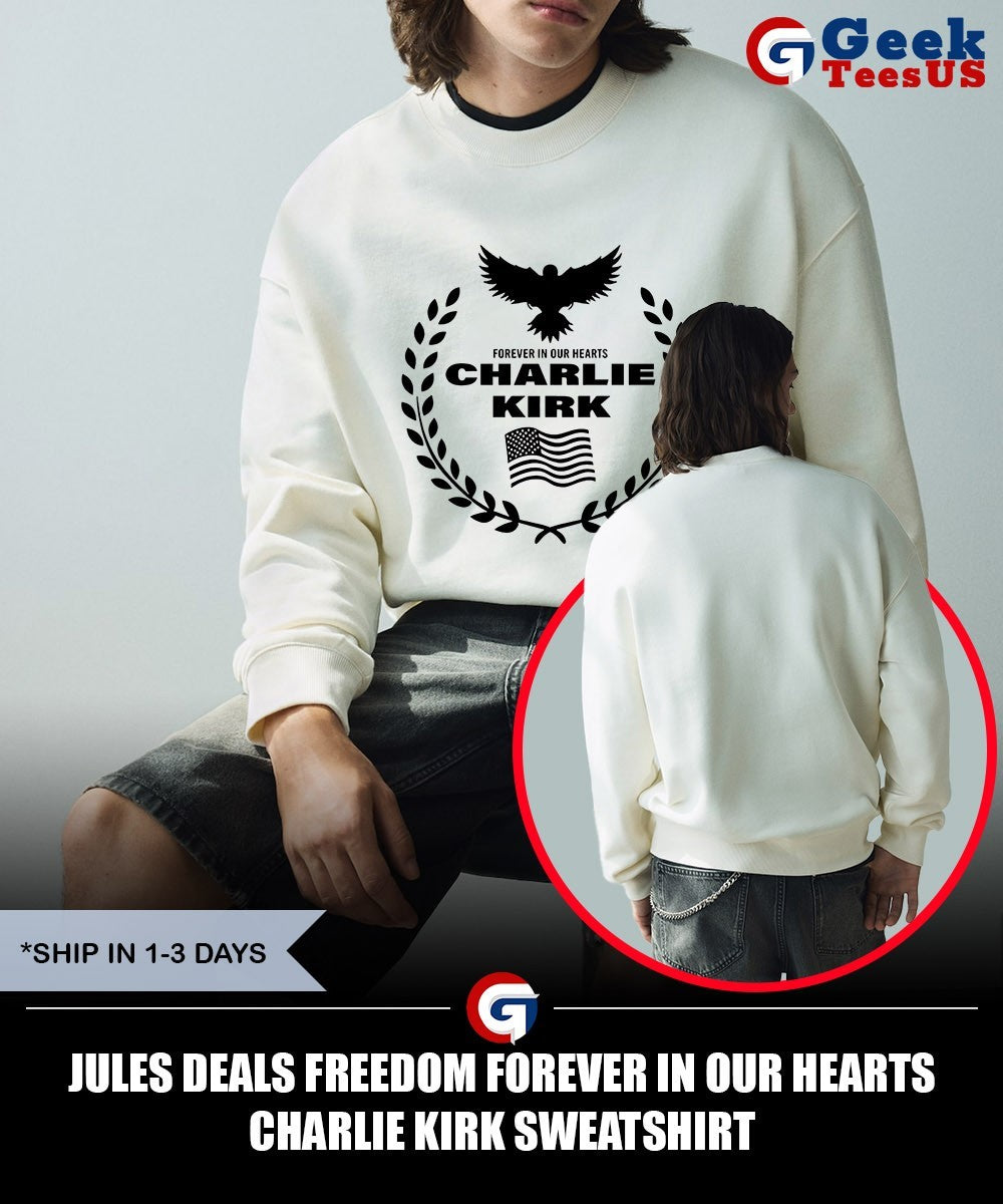 Jules deals Freedom Forever in our hearts Charlie Kirk shirt