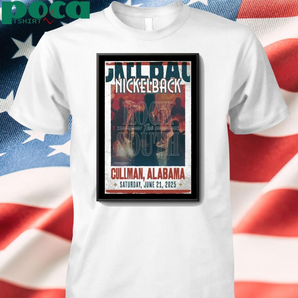 June 21 2025 Cullman AL Rock The South Nickelback Poster shirt