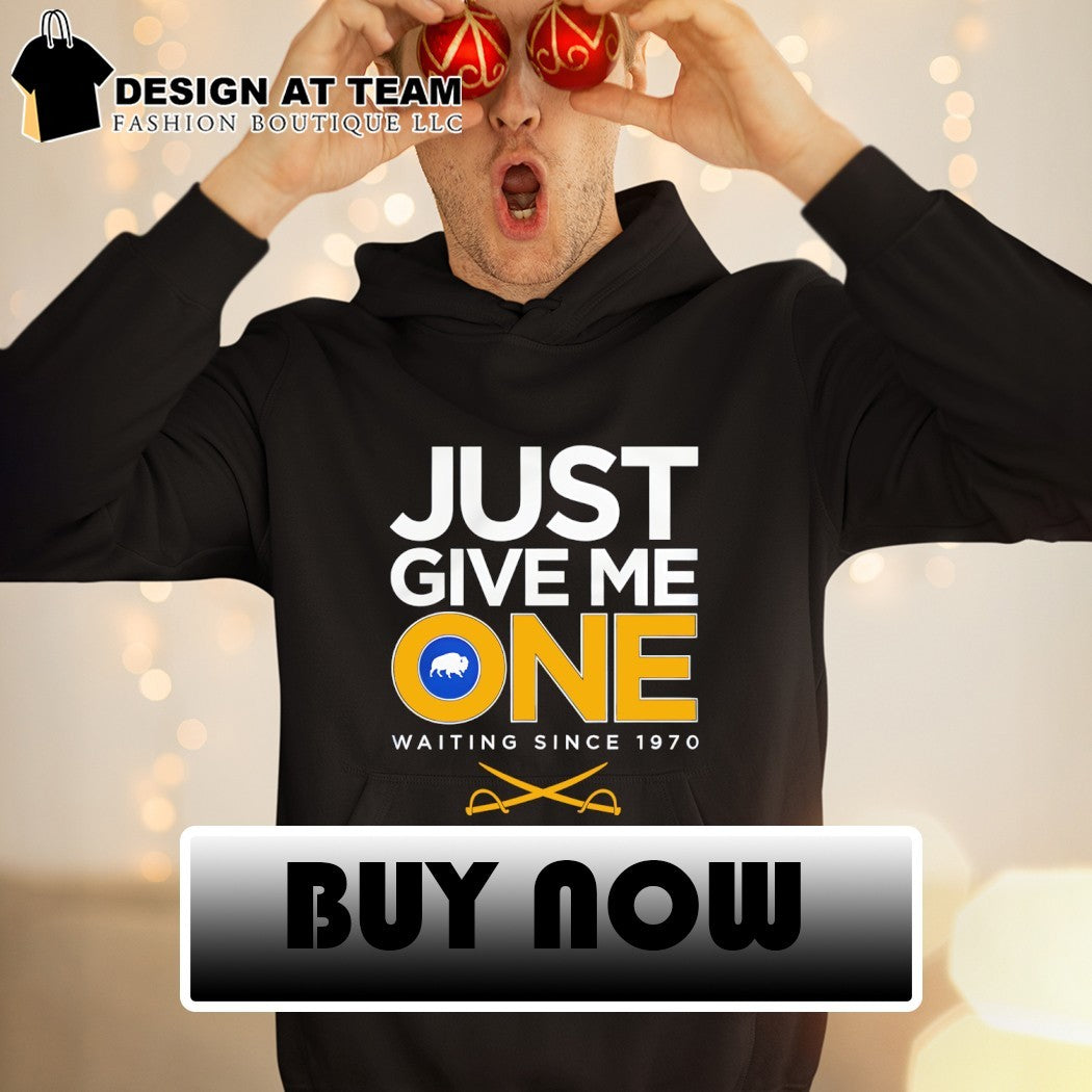 Just Give Me One Waiting Since 1970 Buffalo Sabres Hockey shirt