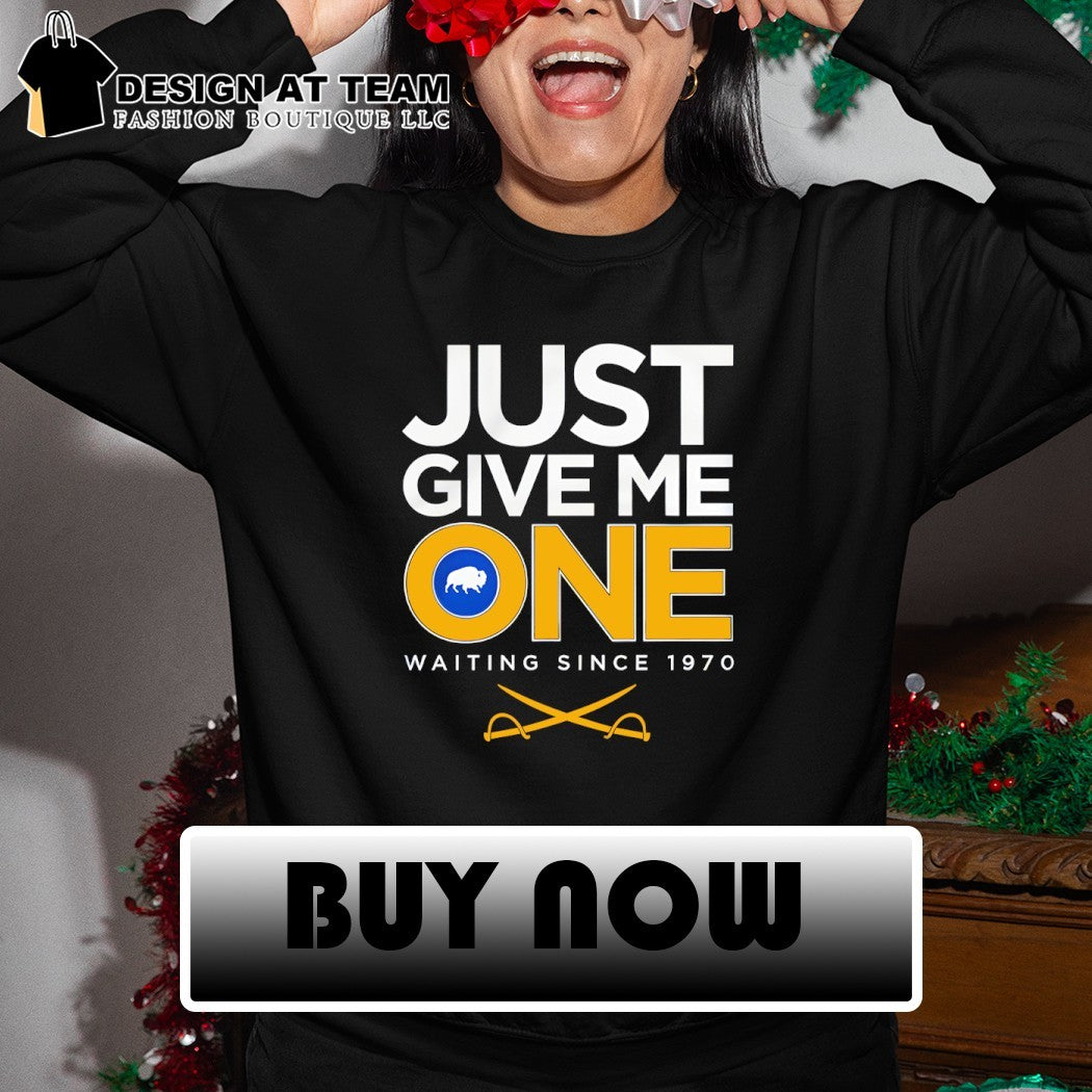 Just Give Me One Waiting Since 1970 Buffalo Sabres Hockey shirt