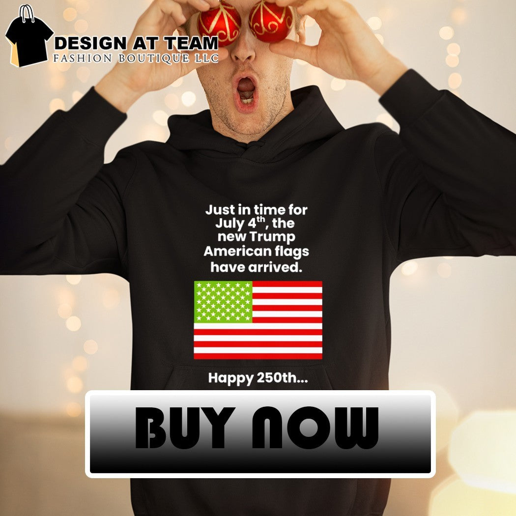 Just In Time For July 4th The New Trump American flag Happy 250th shirt