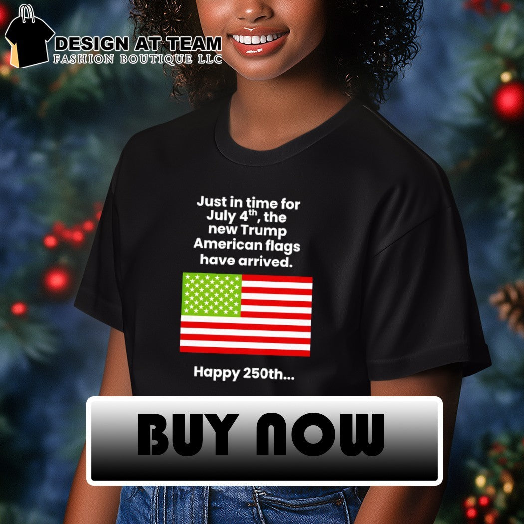 Just In Time For July 4th The New Trump American flag Happy 250th shirt