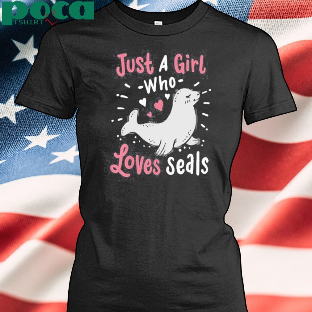 Just a girl who loves seals shirt